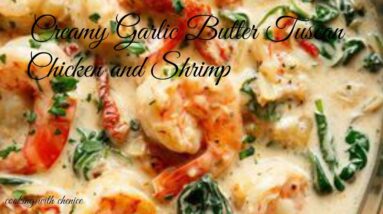 Creamy Garlic Butter Tuscan  Chicken and Shrimp