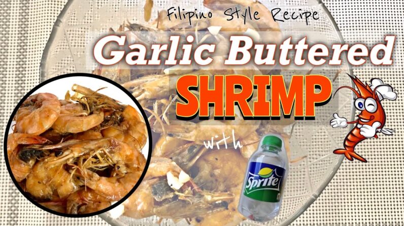 GARLIC BUTTERED SHRIMP WITH SPRITE | FILIPINO RECIPE | JEL CASTRO | PHILIPPINES